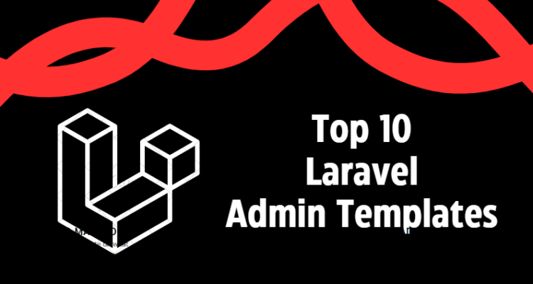 Create a web application effortlessly: Top 10 Laravel Admin Templates