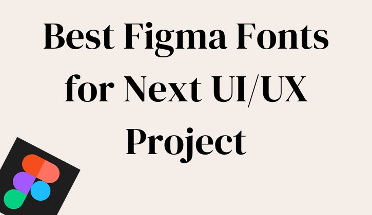 Best Figma Fonts list for Next UI/UX Project 1 best figma fonts list