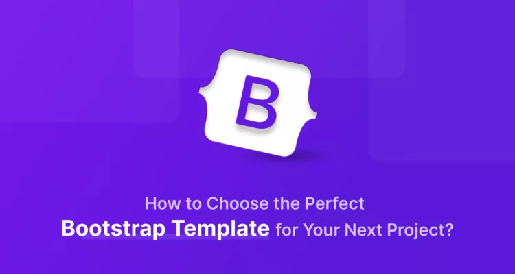 How to Pick Best Bootstrap Template for Your Next Project?