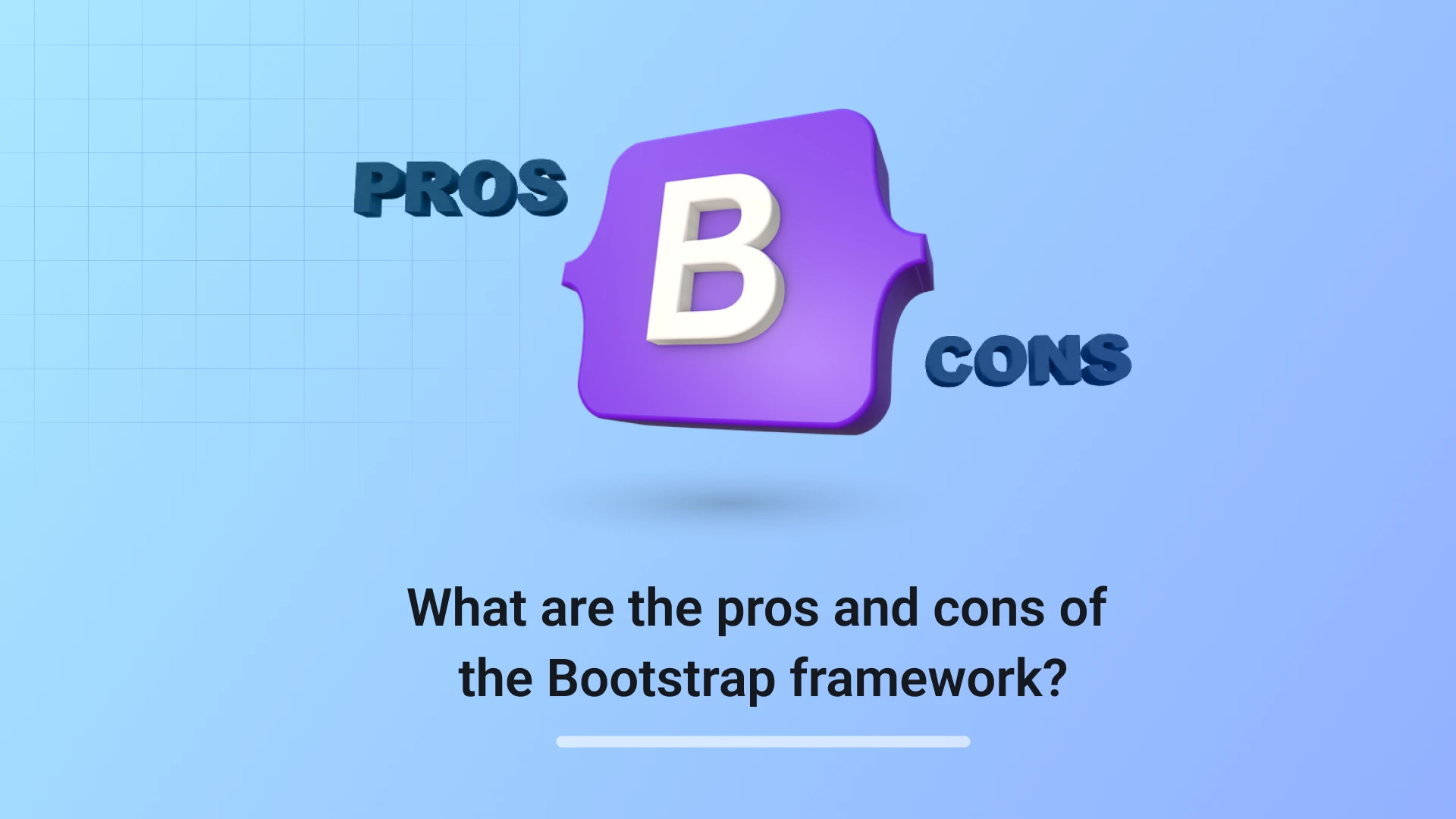 What Are the Pros and Cons of the Bootstrap Framework? 1 What are the pros and cons of the Bootstrap framework